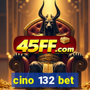 cino 132 bet